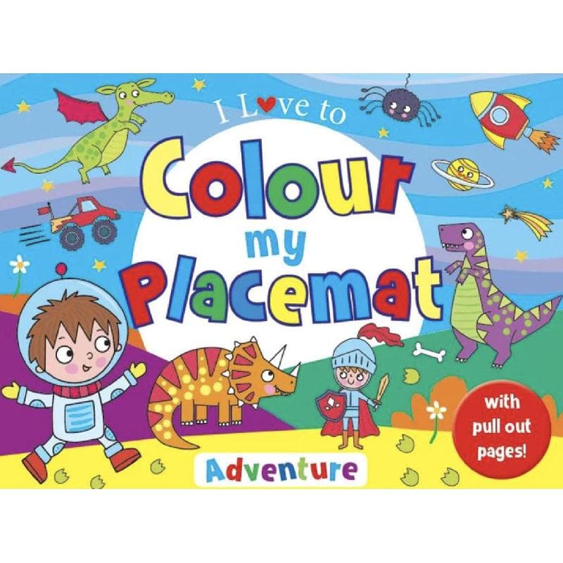 I Love to Colour My Placemat: Adventure - with Pull Out Pages!