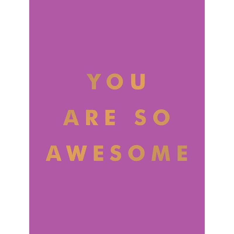 You Are So Awesome
