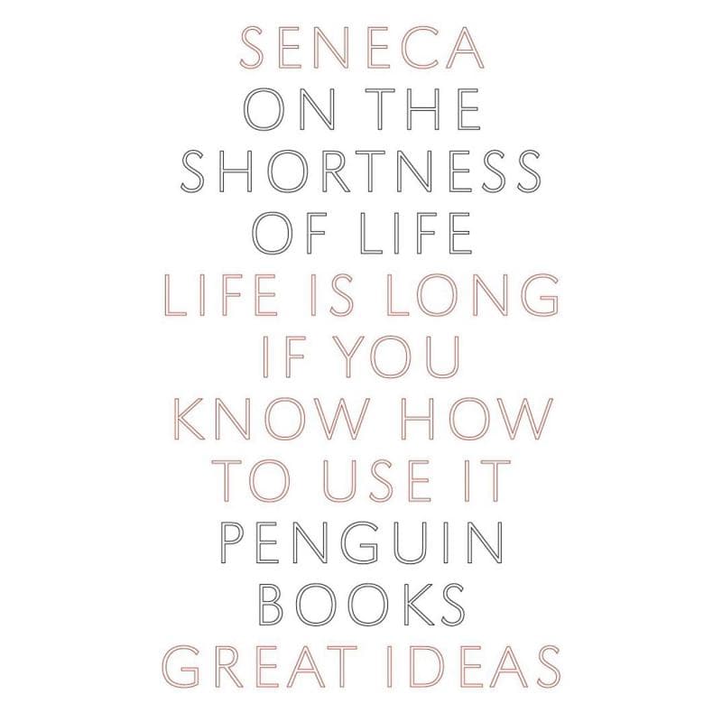 On The Shortness of Life (Penguin Great Ideas) - Life is Long if You Know How to Use It.
