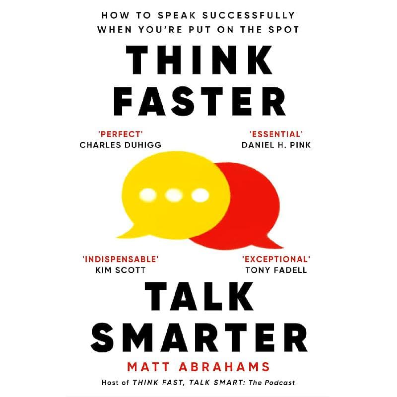 Think Faster, Talk Smarter - How to Speak Successfully When You're Put On The Spot