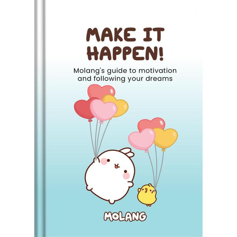 Molang: Make It Happen! - Molang's Guide to Motivation and Following Your Dreams