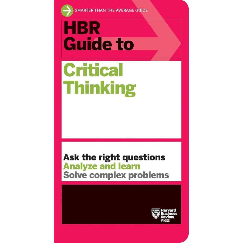HBR Guide to Critical Thinking