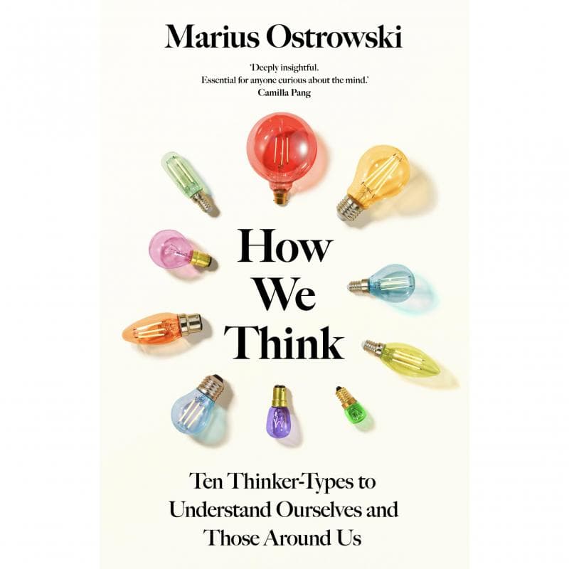 How We Think - Ten Thinker-Types to Understand Ourselves and Those Around Us