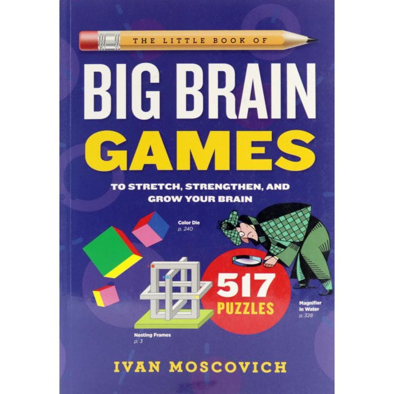 The Little Book of Big Brain Games - 517 Puzzles to Stretch, Strenghthen, and Grow Your Brain