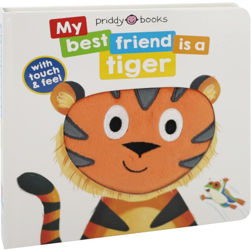 My Best Friend is a Tiger (Priddy Books) - with Touch & Feel