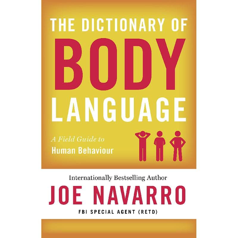 The Dictionary of Body Language - A Field Guide to Human Behaviour