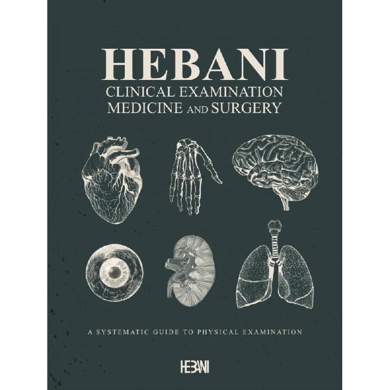 Hebani: Clinical Examination Medicine and Surgery, 2nd Edition - A Systematic Guide to Physical Examination