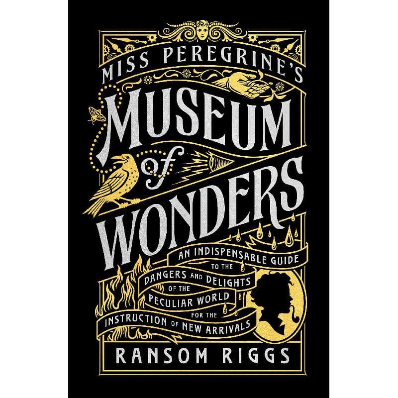Miss Peregrine's: Museum of Wonders - An Indispensable Guide to The Dangers and Delights of The Peculiar World for The Instruction of New Arrivals