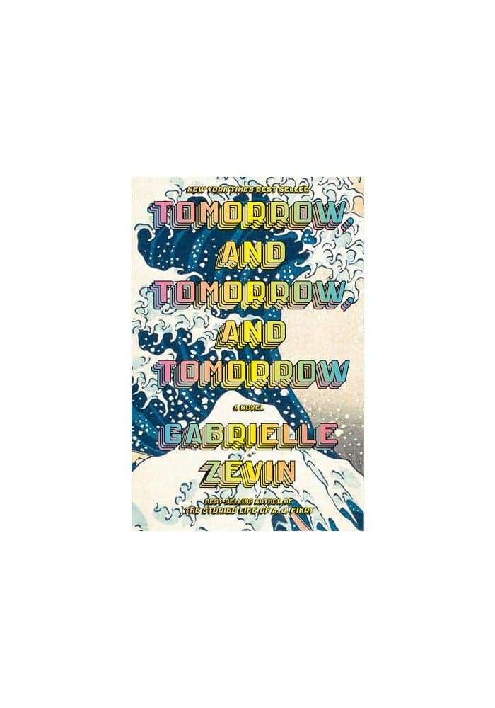 Tomorrow, and Tomorrow, and Tomorrow: A novel