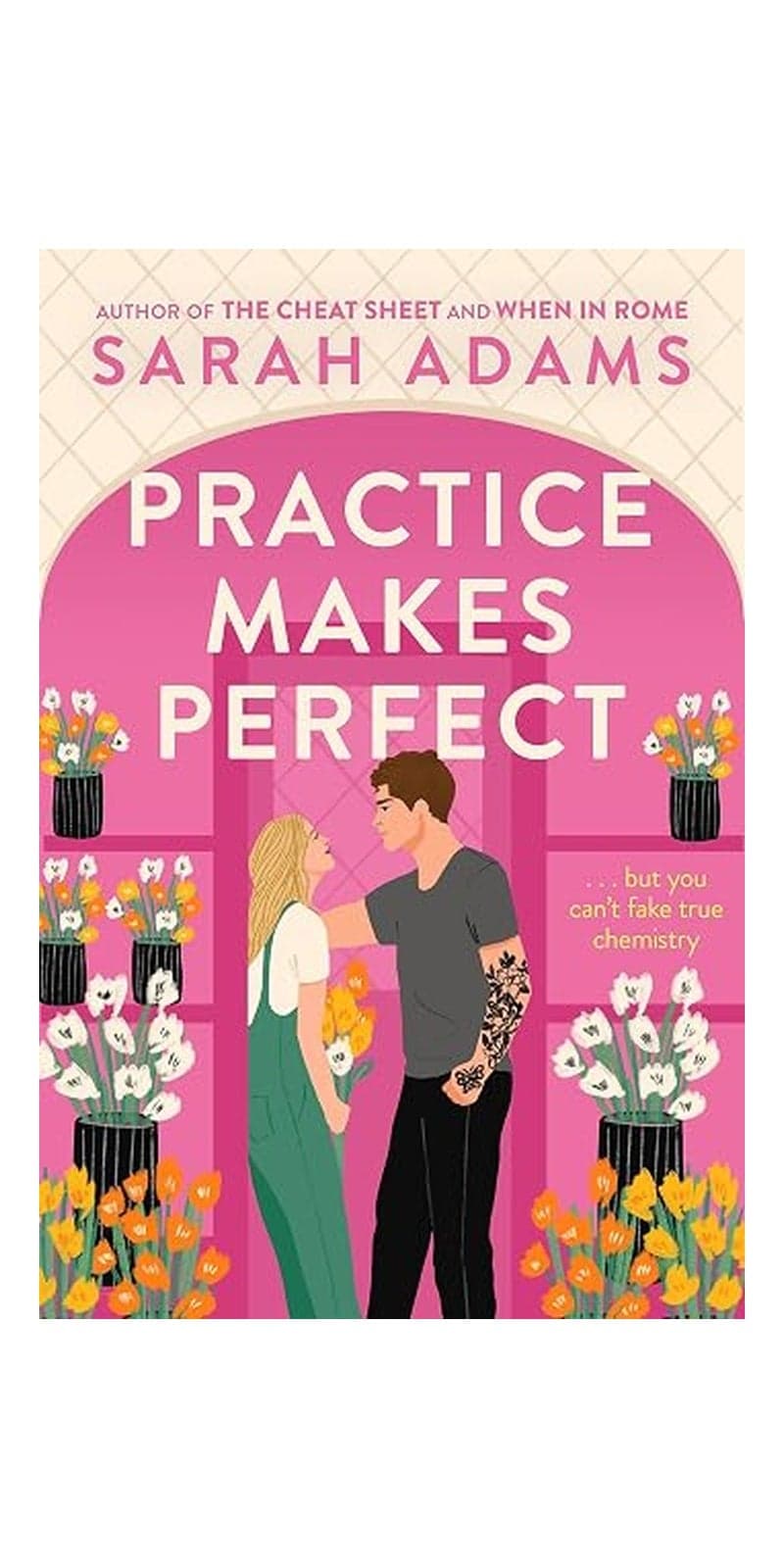 Practice Makes Perfect : The new friends-to-lovers rom-com from the author of the TikTok sensation, THE CHEAT SHEET!