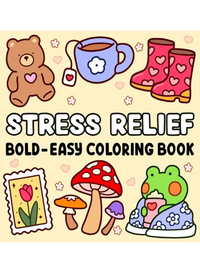 Stress Relief: Coloring Book for Adults and Kids, 52 Hand-drawn Pages, 8.5 x 8.5 Inches, Bold and Easy, Simple and Big Designs for Relaxation Featuring Animals, Landscape, Flowers, Patterns, Cute Things And Many More (Bold & Easy Coloring)
