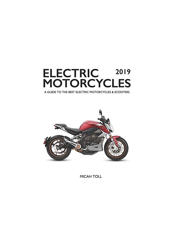 Electric Motorcycles 2019: A Guide to the Best Electric Motorcycles and Scooters