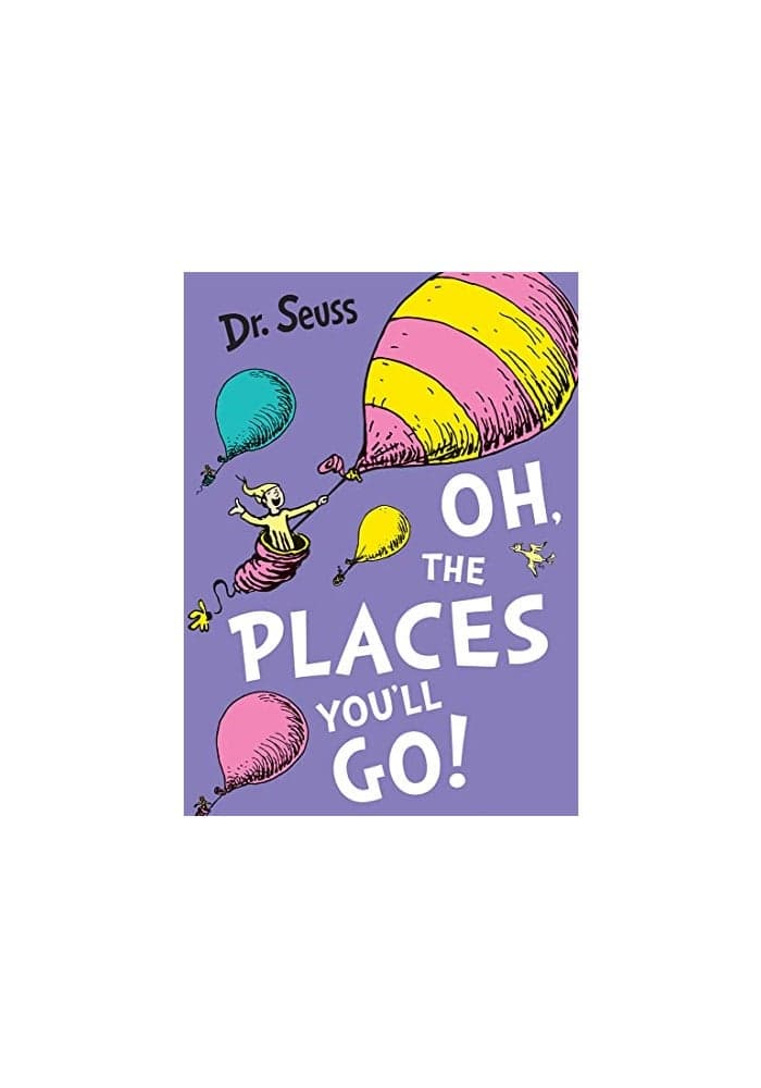 Oh, The Places You'll Go (Dr. Seuss)