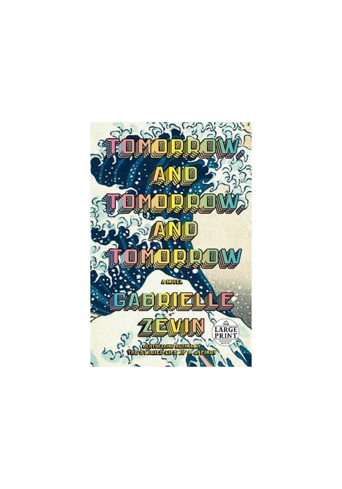 Tomorrow, and Tomorrow, and Tomorrow: A novel