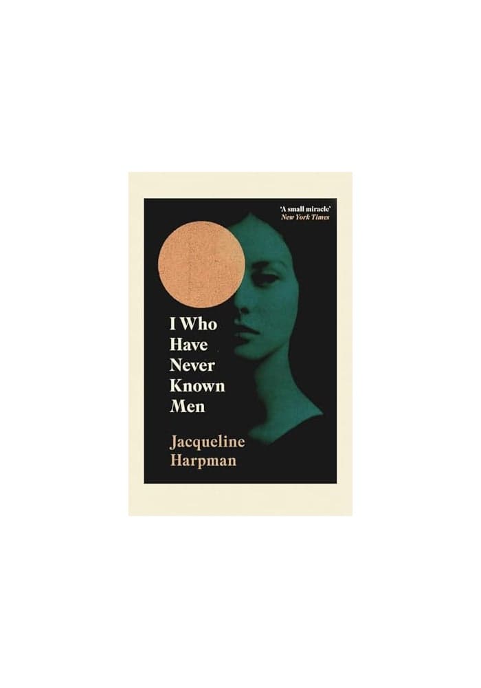 I Who Have Never Known Men