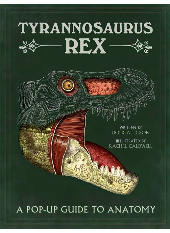 Tyrannosaurus Rex: A Pop-Up Guide To Anatomy