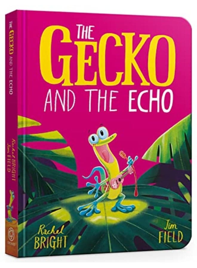 The Gecko and the Echo Board Book: From The World of Rachel Bright & Jim Field