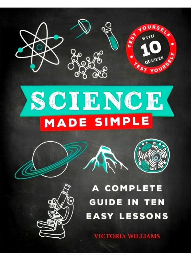 Science Made Simple: A Complete Guide In Ten Easy Lessons