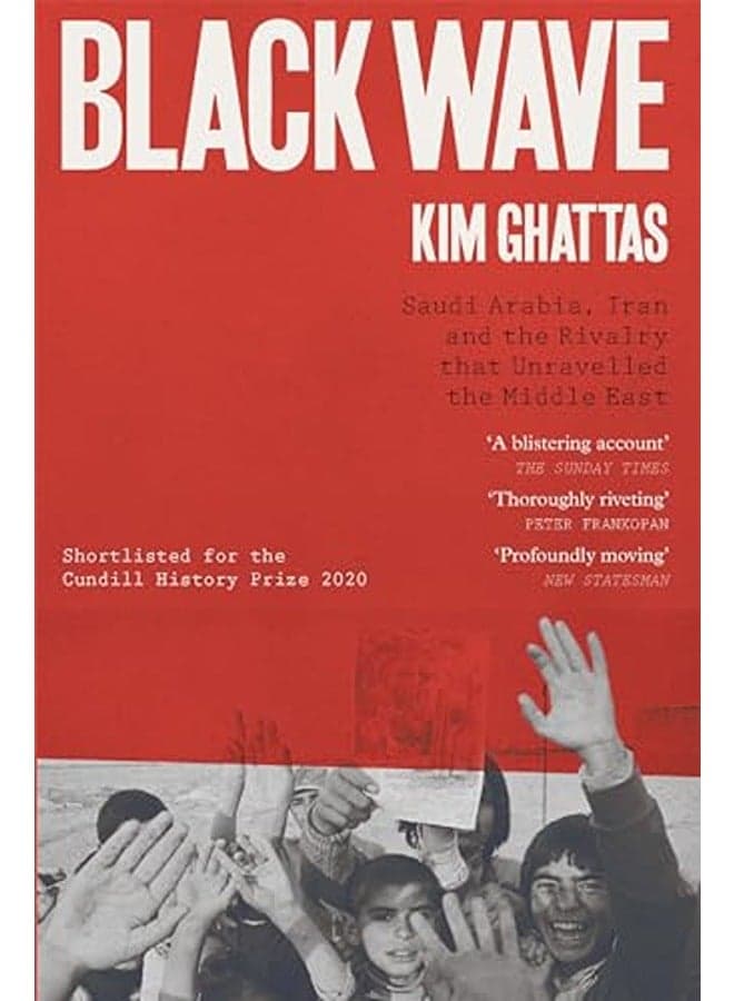 Black Wave: Saudi Arabia, Iran and the Rivalry That Unravelled the Middle East