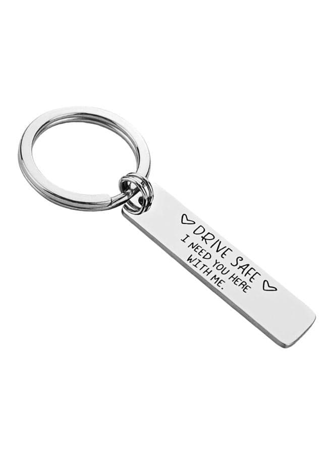 Drive Safe I Need You Here With Me Keychain Silver/Black