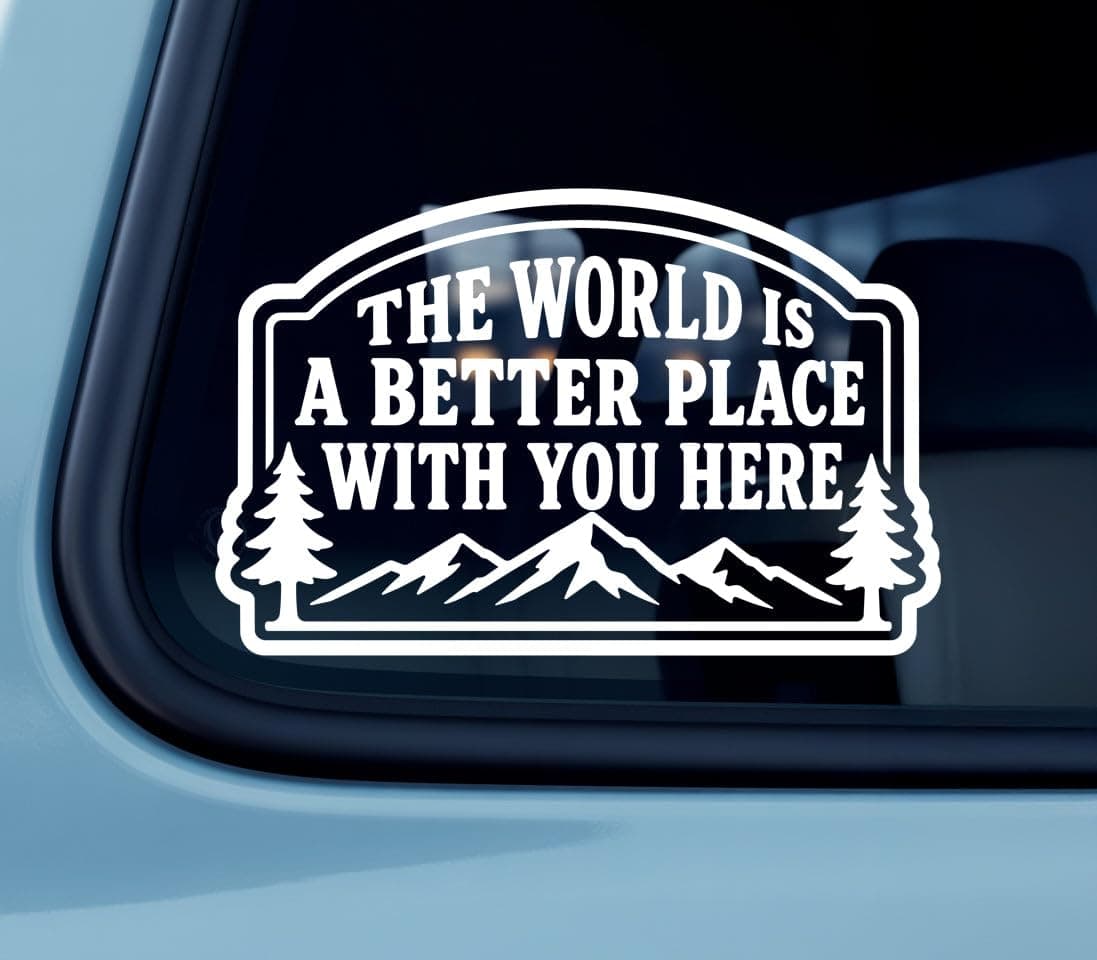 The World is A Better Place with You Here Car Decal - Inspiring Mountain Pine Tree Vinyl Sticker for Mental Health Care - Waterproof Auto Graphics Perfect for Truck Window Bumper SUV Laptop