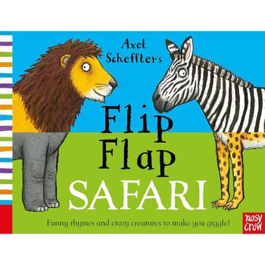 Axel Scheffler's Flip Flap: Safari - Funny Rhymes and Crazy Creatures to Makes You Giggle!
false