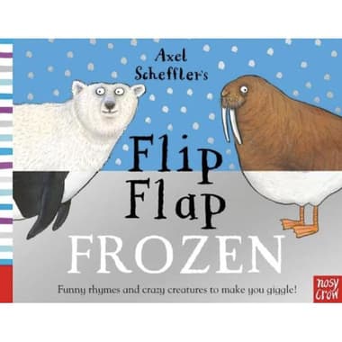 Axel Scheffler's Flip Flap: Frozen - Funny Rhymes and Crazy Creatures to Make You Gigles!
false