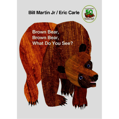 Brown Bear
Brown Bear, What Do You See