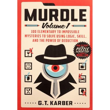 Murdle
Volume 1 - 100 Elementary to Impossible Mysteries to Solve Using Logic, Skill, and The Power of Deduction