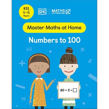Master Maths at Home: Numbers to 100
Key Stage 1 (Maths No Problem!) - Ages 4-6