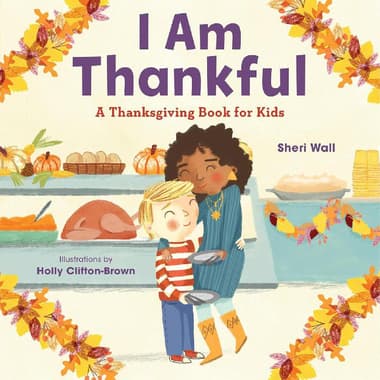 I Am Thankful - A Thanksgiving Book for Kids
false