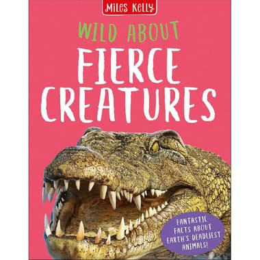 Wild About: Fierce Creatures - Fantastic Facts About Earth's Deadliest Animals!
false